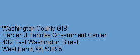 Text Box: Washington County GISHerbert J Tennies Government Center432 East Washington StreetWest Bend, WI 53095  